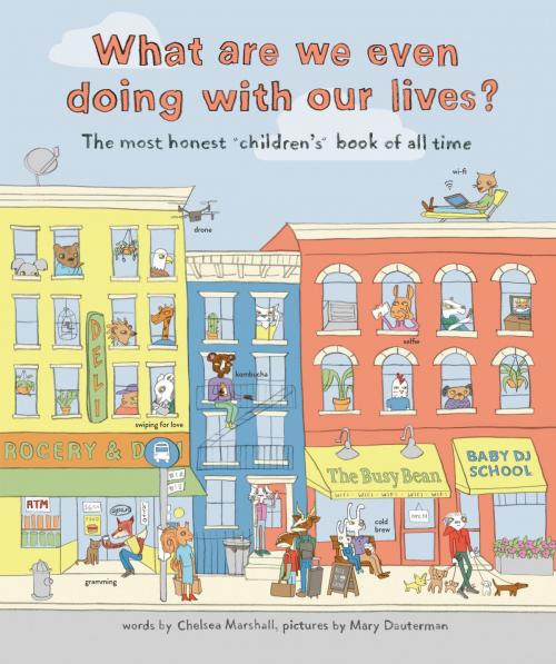 Cover of the book What Are We Even Doing With Our Lives? by Mary Dauterman, Chelsea Marshall, Dey Street Books