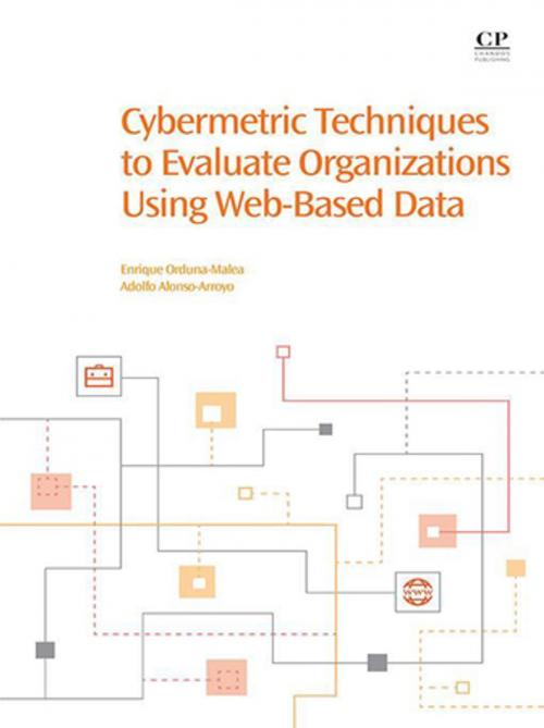 Cover of the book Cybermetric Techniques to Evaluate Organizations Using Web-Based Data by Enrique Orduna-Malea, Adolfo Alonso-Arroyo, Elsevier Science