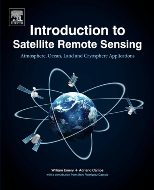 Cover of the book Introduction to Satellite Remote Sensing by William Emery, Adriano Camps, Marc Rodriguez-Cassola, Elsevier Science
