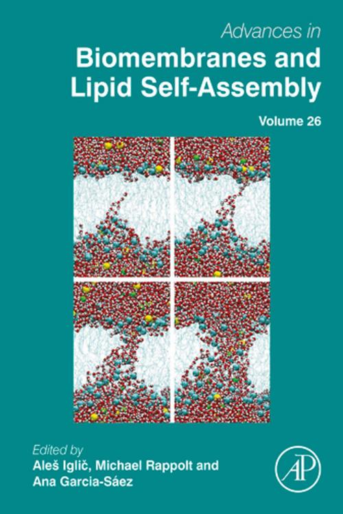 Cover of the book Advances in Biomembranes and Lipid Self-Assembly by Ales Iglic, Michael Rappolt, Ana Garcia-Saez, Elsevier Science