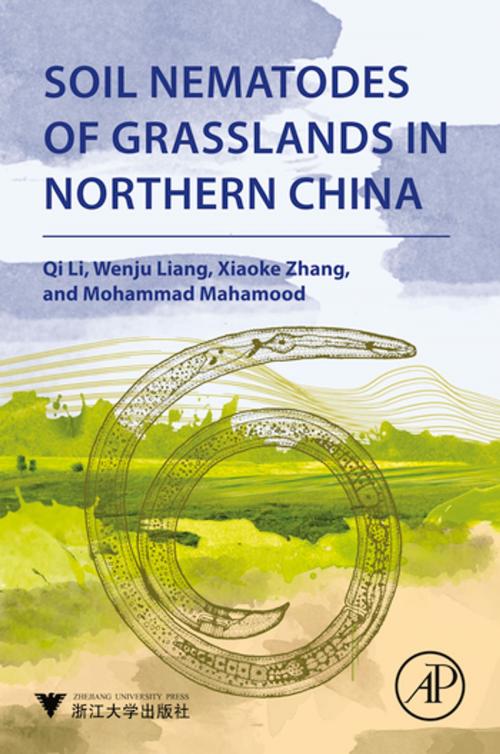 Cover of the book Soil Nematodes of Grasslands in Northern China by Qi Li, Wenju Liang, Xiaoke Zhang, Mohammad Mahamood, Elsevier Science