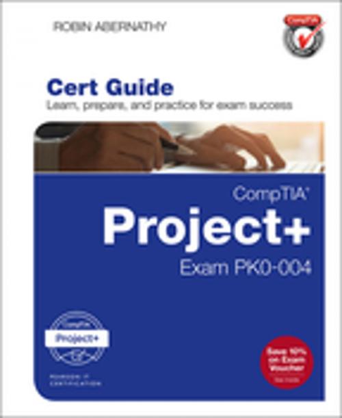 Cover of the book CompTIA Project+ Cert Guide by Robin Abernathy, Pearson Education