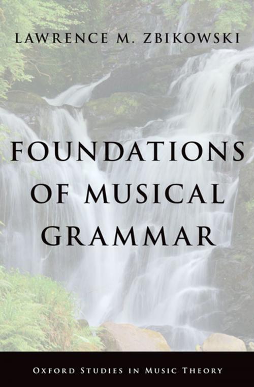 Cover of the book Foundations of Musical Grammar by Lawrence M. Zbikowski, Oxford University Press