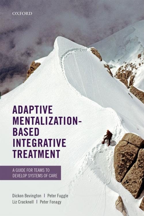 Cover of the book Adaptive Mentalization-Based Integrative Treatment by Dickon Bevington, Peter Fuggle, Liz Cracknell, Peter Fonagy, OUP Oxford