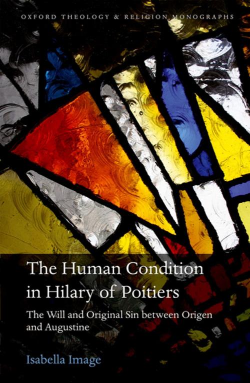 Cover of the book The Human Condition in Hilary of Poitiers by Isabella Image, OUP Oxford