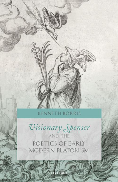 Cover of the book Visionary Spenser and the Poetics of Early Modern Platonism by Kenneth Borris, OUP Oxford