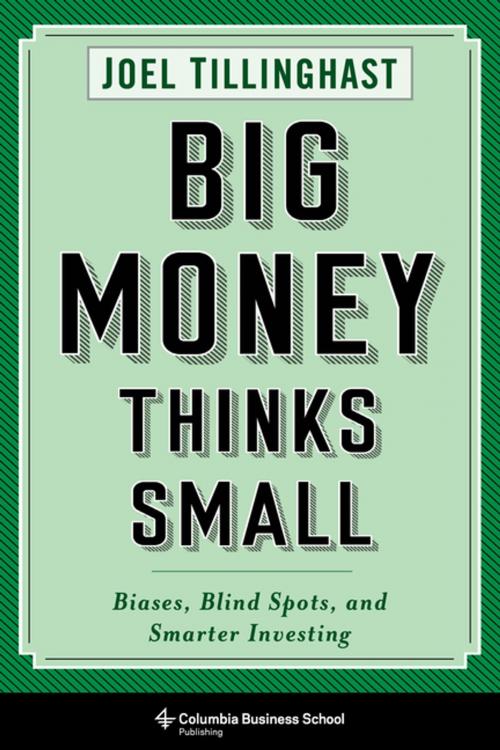 Cover of the book Big Money Thinks Small by Joel Tillinghast, Columbia University Press