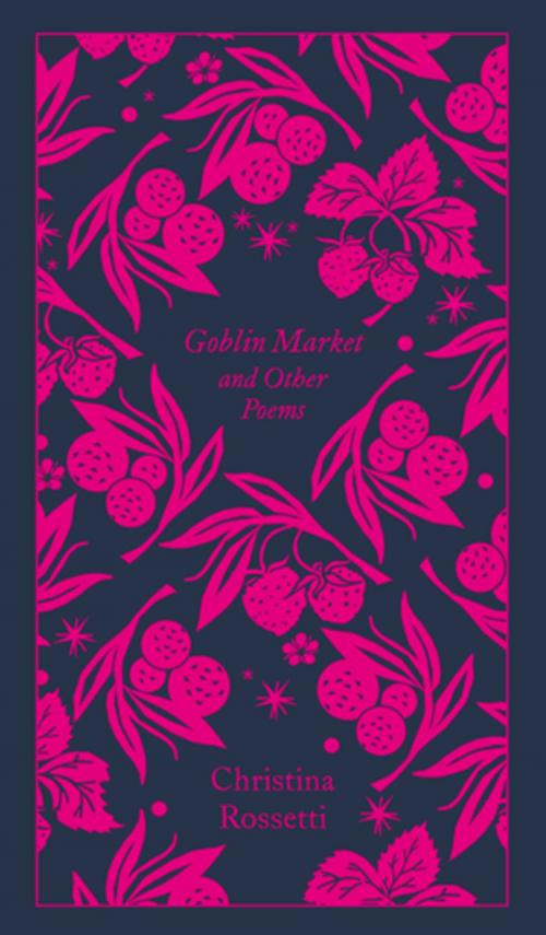 Cover of the book Goblin Market and Other Poems by Christina Rossetti, Penguin Books Ltd
