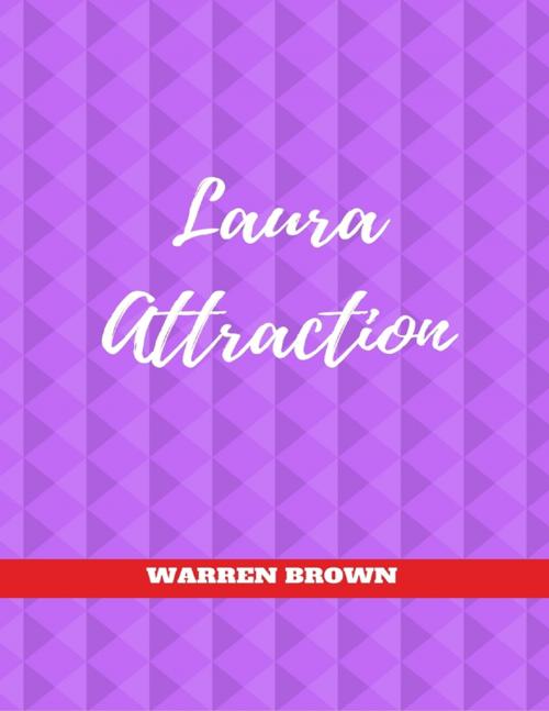Cover of the book Laura Attraction by Warren Brown, Lulu.com