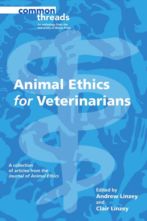 Cover of the book Animal Ethics for Veterinarians by , University of Illinois Press