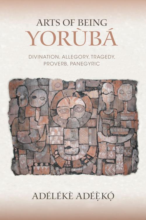 Cover of the book Arts of Being Yoruba by Adélékè Adéèkó, Indiana University Press