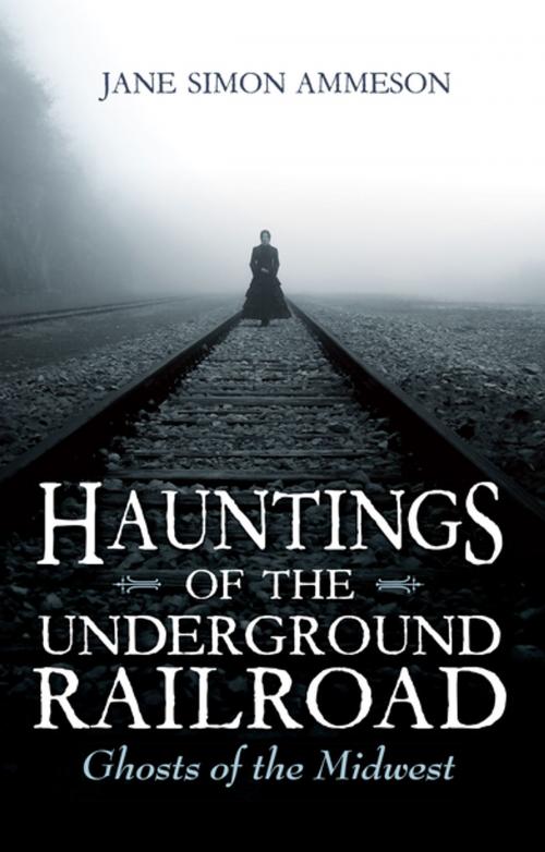 Cover of the book Hauntings of the Underground Railroad by Jane Simon Ammeson, Indiana University Press