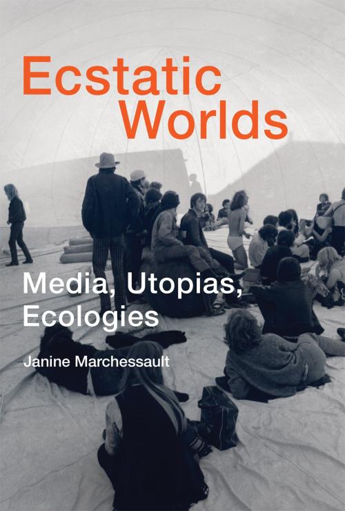 Cover of the book Ecstatic Worlds by Janine Marchessault, The MIT Press