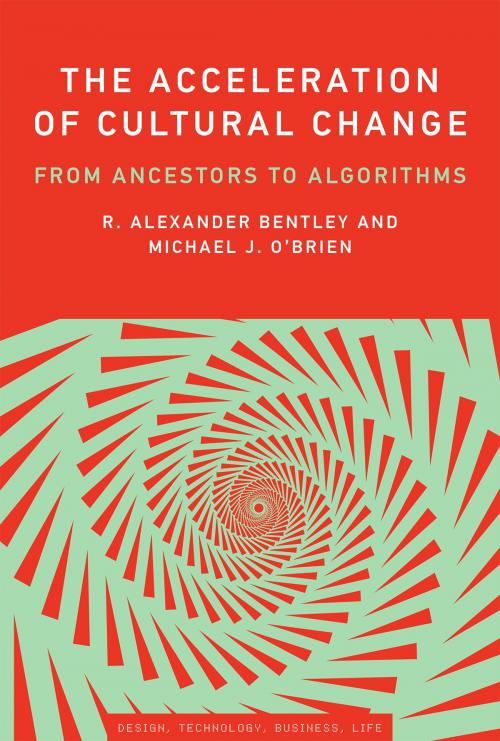 Cover of the book The Acceleration of Cultural Change by R. Alexander Bentley, Michael J. O'Brien, The MIT Press