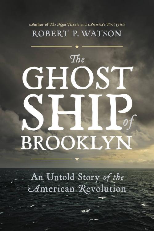 Cover of the book The Ghost Ship of Brooklyn by Robert P. Watson, Hachette Books