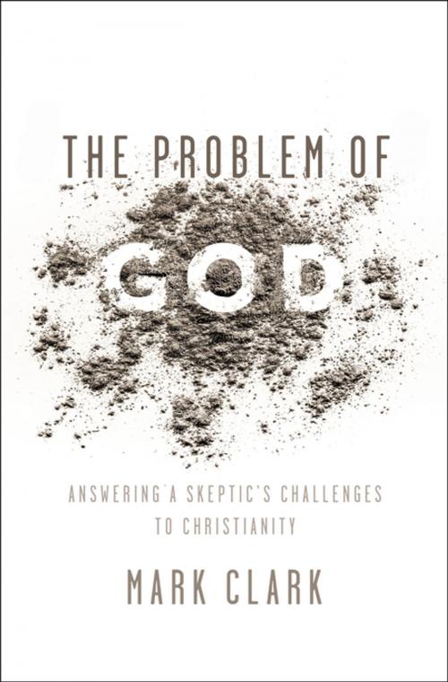 Cover of the book The Problem of God by Mark Clark, Zondervan