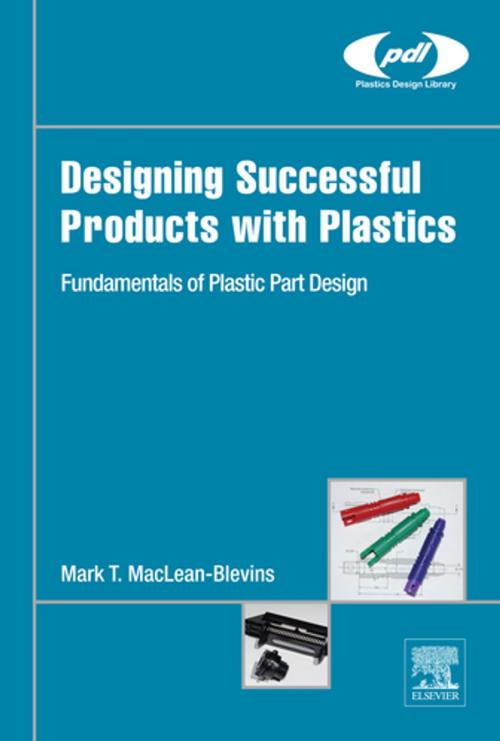Cover of the book Designing Successful Products with Plastics by Mark T. MacLean-Blevins, Elsevier Science