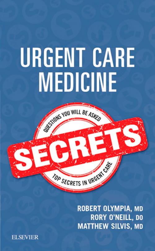 Cover of the book Urgent Care Medicine Secrets E-Book by Rory O'Neill, DO, Matthew Silvis, MD, Robert P. Olympia, MD, Elsevier Health Sciences