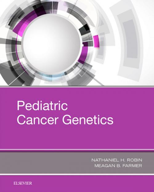 Cover of the book Pediatric Cancer Genetics by Nathaniel H. Robin, MD, Meagan Farmer, Elsevier Health Sciences