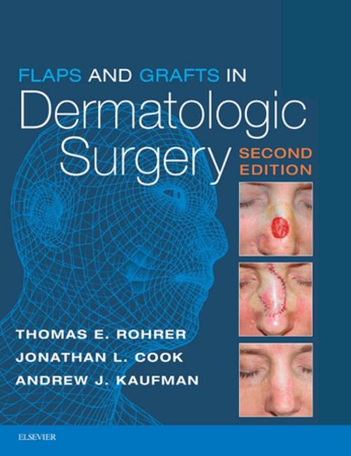 Cover of the book Flaps and Grafts in Dermatologic Surgery E-Book by Thomas E. Rohrer, MD, Jonathan L. Cook, MD, Andrew Kaufman, Elsevier Health Sciences