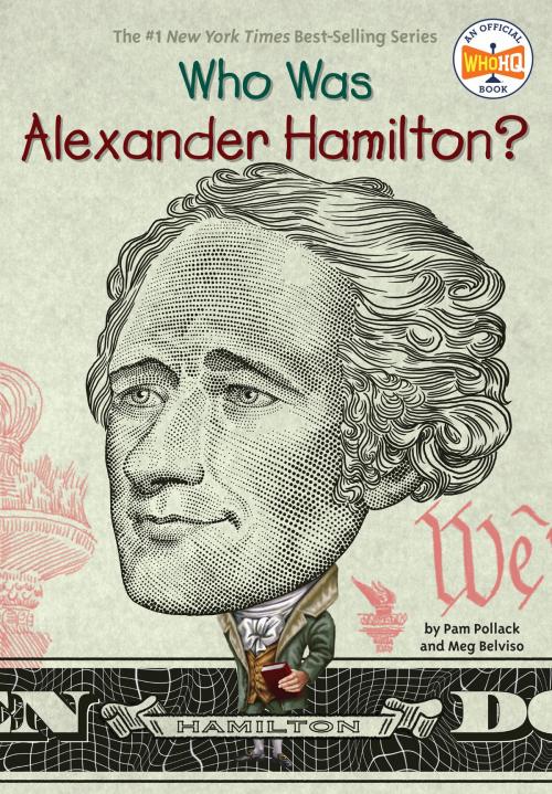 Cover of the book Who Was Alexander Hamilton? by Pam Pollack, Meg Belviso, Who HQ, Penguin Young Readers Group