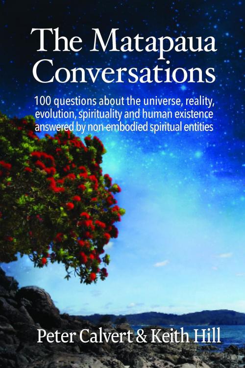 Cover of the book The Matapaua Conversations by Peter Calvert, Keith Hill, Attar Media Ltd