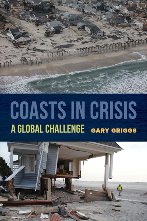 Cover of the book Coasts in Crisis by Gary Griggs, University of California Press