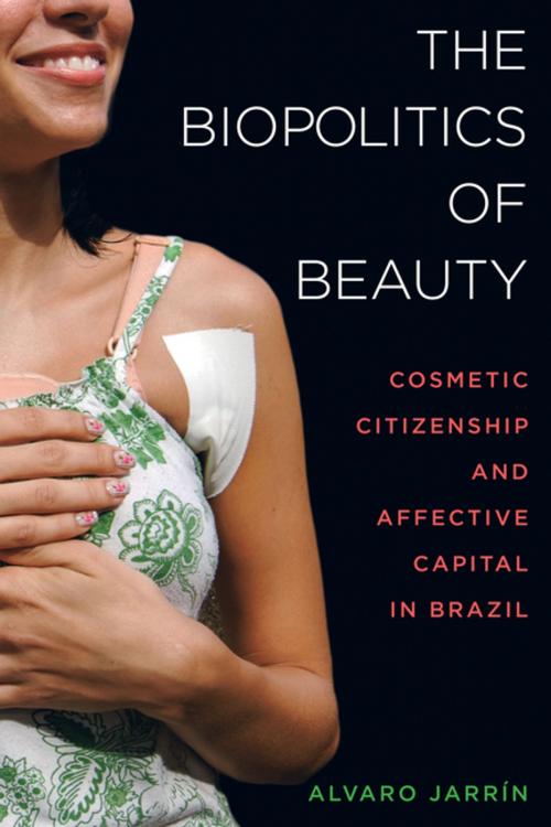 Cover of the book The Biopolitics of Beauty by Alvaro Jarrín, University of California Press