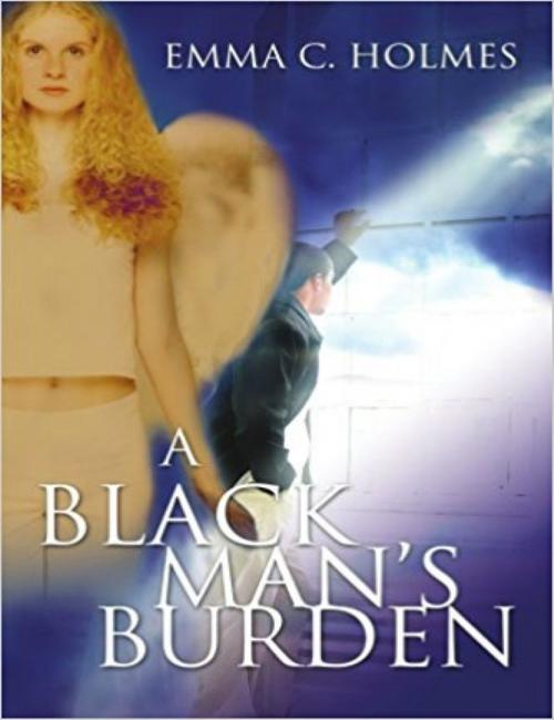 Cover of the book A Black Man's Burden by Emma C Holmes, Emma C Holmes