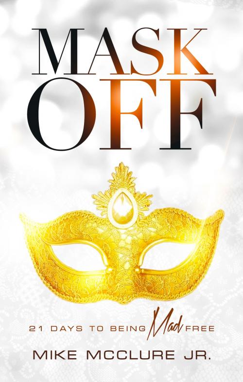 Cover of the book Mask Off by Mike McClure Jr., McClure Publishing, LLC