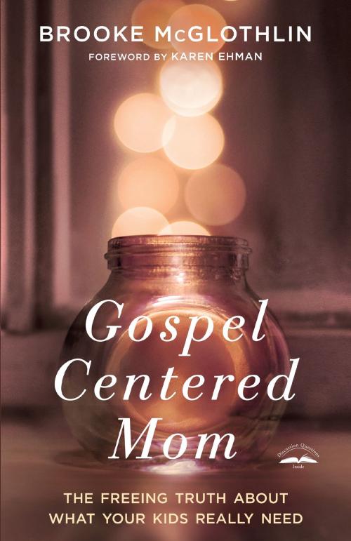 Cover of the book Gospel-Centered Mom by Brooke McGlothlin, The Crown Publishing Group