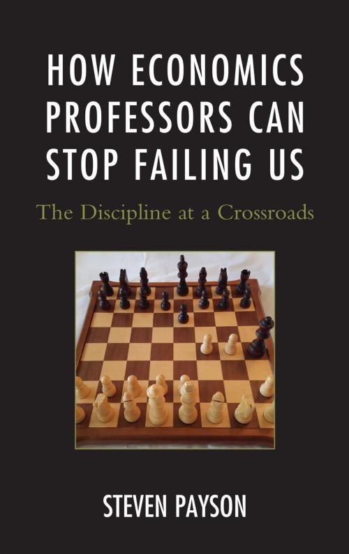 Cover of the book How Economics Professors Can Stop Failing Us by Steven Payson, Lexington Books