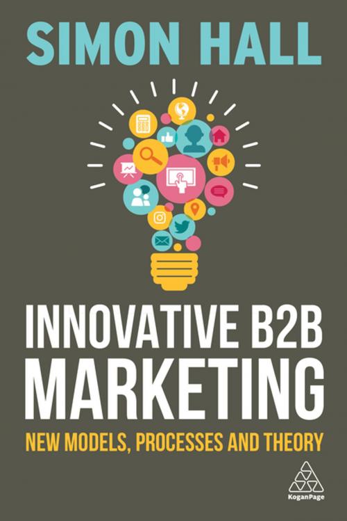 Cover of the book Innovative B2B Marketing by Simon Hall, Kogan Page