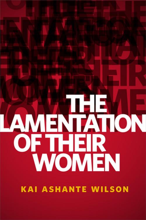 Cover of the book The Lamentation of Their Women by Kai Ashante Wilson, Tom Doherty Associates