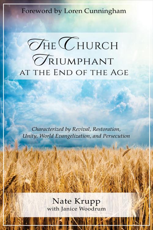 Cover of the book The Church Triumphant at the End of the Age by Nate Krupp, Janice Woodrum, Destiny Image, Inc.