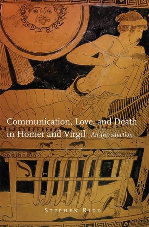 Cover of the book Communication, Love, and Death in Homer and Virgil by Stephen Ridd, University of Oklahoma Press