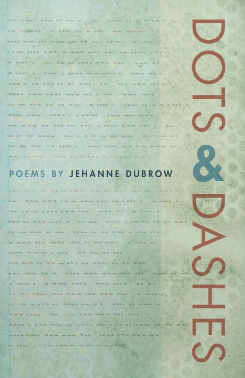 Cover of the book Dots & Dashes by Jehanne Dubrow, Southern Illinois University Press