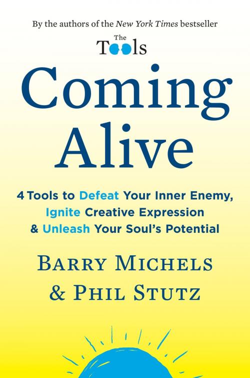 Cover of the book Coming Alive by Phil Stutz, Barry Michels, Random House Publishing Group