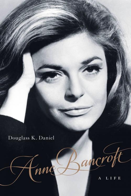 Cover of the book Anne Bancroft by Douglass K. Daniel, The University Press of Kentucky