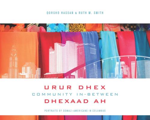 Cover of the book Community In-Between / Urur Dhex Dhexad Ah by Ruth M. Smith, Qorsho Hassan, Ohio State University Press