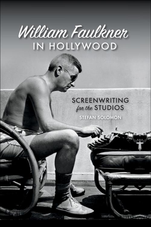 Cover of the book William Faulkner in Hollywood by Stefan Solomon, R. Palmer, Matthew Bernstein, University of Georgia Press