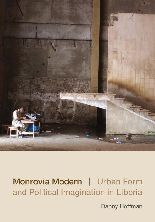Cover of the book Monrovia Modern by Danny Hoffman, Duke University Press
