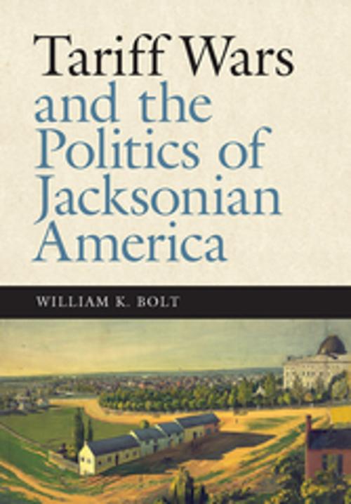 Cover of the book Tariff Wars and the Politics of Jacksonian America by William K. Bolt, Vanderbilt University Press