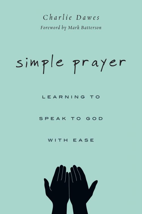 Cover of the book Simple Prayer by Charlie Dawes, IVP Books
