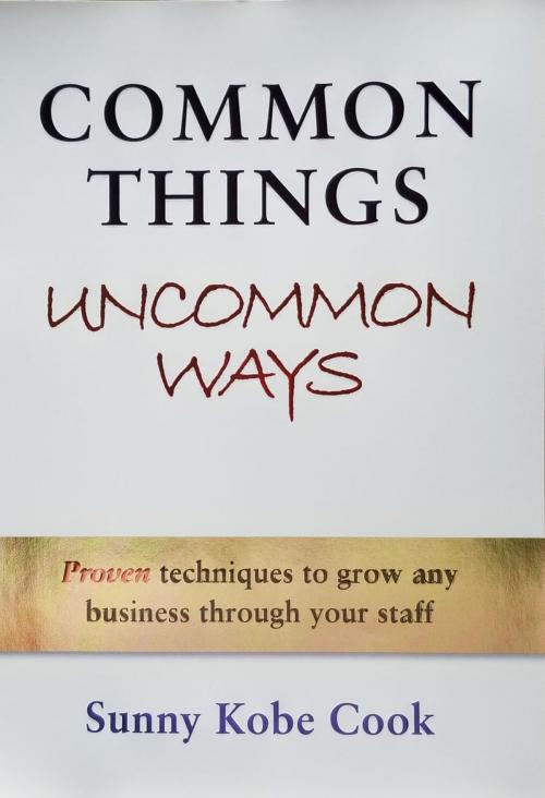 Cover of the book Common Things Uncommon Ways by Sunny Kobe Cook, Sunny Kobe Cook