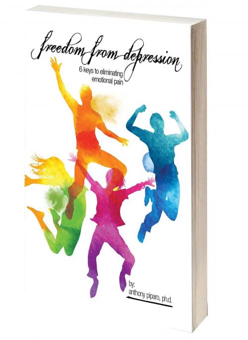 Cover of the book Freedom from Depression by Dr. Anthony Piparo, The Peak Solution