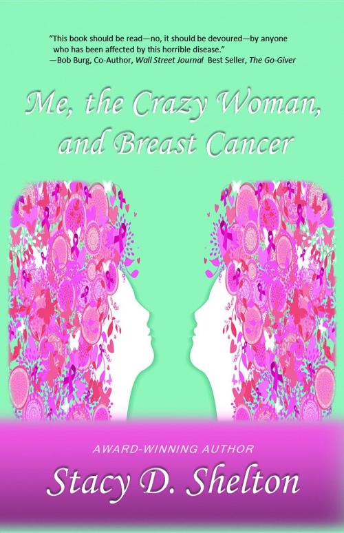 Cover of the book Me, the Crazy Woman, and Breast Cancer by Stacy D Shelton, Enlighten Press