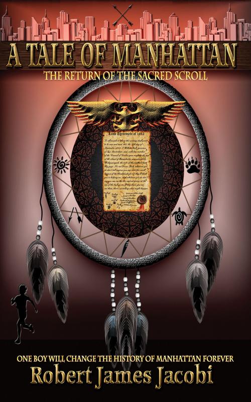 Cover of the book A Tale Of Manhattan: Return Of The Sacred Scroll, Book 1 by Robert James Jacobi, Amulet Press