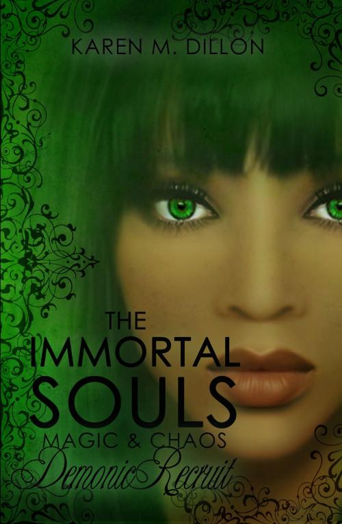 Cover of the book Demonic Recruit: The Immortal Souls, Magic & Chaos by Karen M. Dillon, Karen M. Dillon