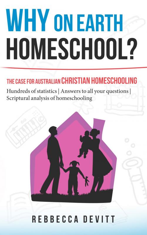 Cover of the book Why on Earth Homeschool by Rebbecca M Devitt, Rebecca Devitt